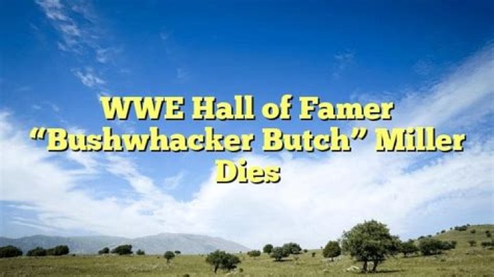 Godspeed, Bushwhacker Butch Miller Cause of Death, Age, Wife, Children