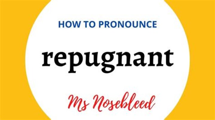 How to pronounce repugnant