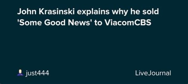 John Krasinski Explains Why He Sold ‘Some Good News’ To ViacomCBS