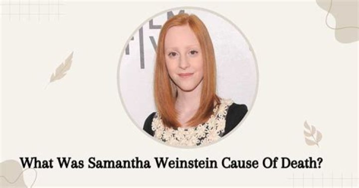 Samantha Weinstein cause of death: What did Samantha Weinstein die of?