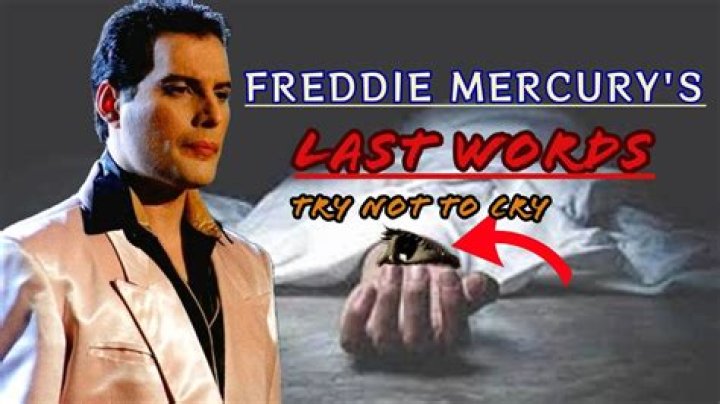 What were Freddie Mercury’s last words?